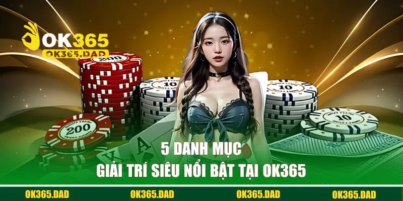 5 danh mục giải trí siêu nổi bật